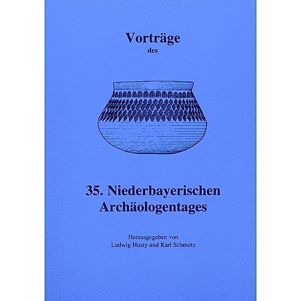 Vorträge des 35. Niederbayerischen Archäologentage