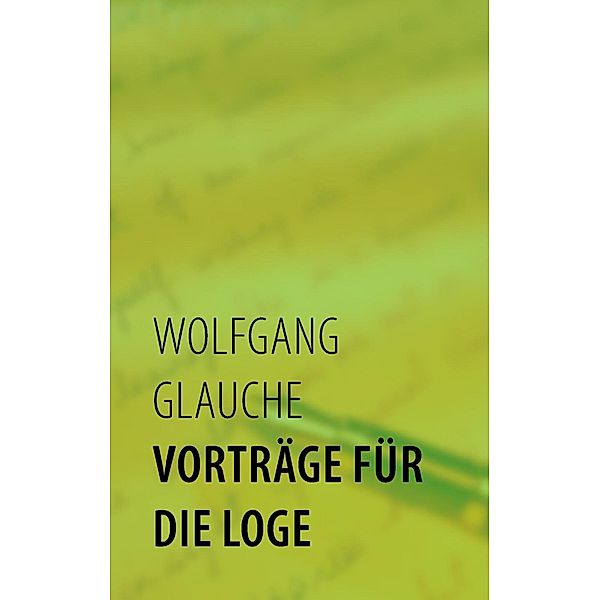 Vorträge für die Loge, Wolfgang Glauche