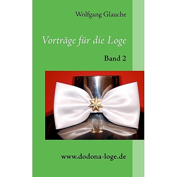 Vorträge für die Loge - Band 2, Wolfgang Glauche