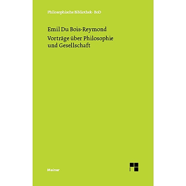 Vorträge über Philosophie und Gesellschaft / Philosophische Bibliothek Bd.287, Emil Heinrich du Bois-Reymond