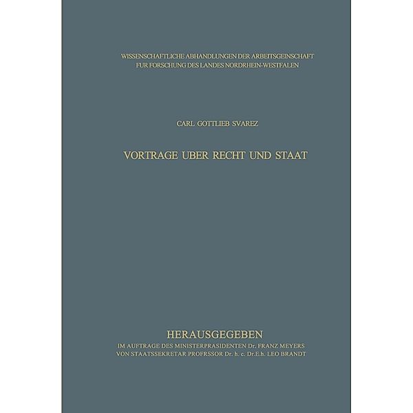 Vorträge über Recht und Staat / Wissenschaftliche Abhandlungen der Arbeitsgemeinschaft für Forschung des Landes Nordrhein-Westfalen Bd.10, Carl Gottlieb Svarez