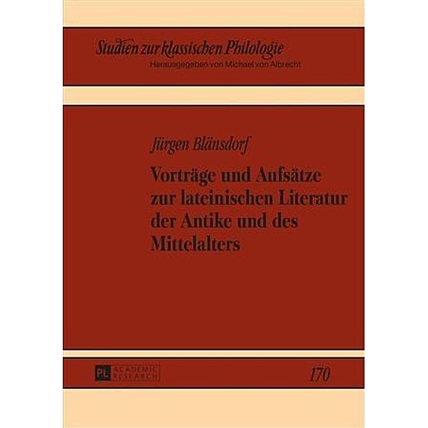 Vortraege und Aufsaetze zur lateinischen Literatur der Antike und des Mittelalters, Jurgen Blansdorf