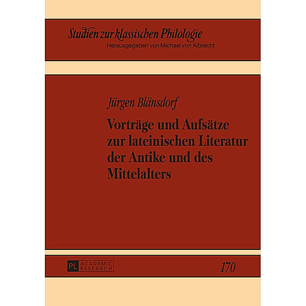 Vorträge und Aufsätze zur lateinischen Literatur der Antike und des Mittelalters, Jürgen Blänsdorf