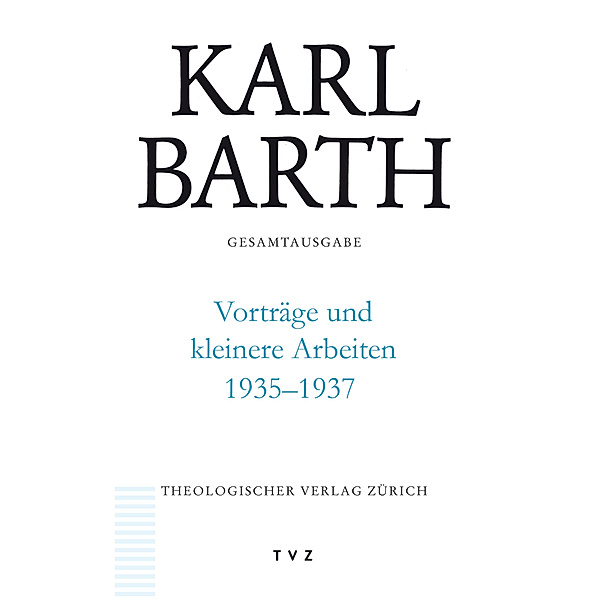 Vorträge und kleinere Arbeiten 1935-1937, Karl Barth