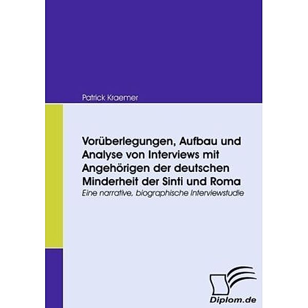 Vorüberlegungen, Aufbau und Analyse von Interviews mit Angehörigen der deutschen Minderheit der Sinti und Roma, Patrick Kraemer