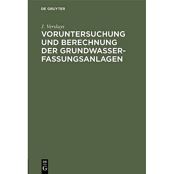 Voruntersuchung und Berechnung der Grundwasserfassungsanlagen, J. Versluys