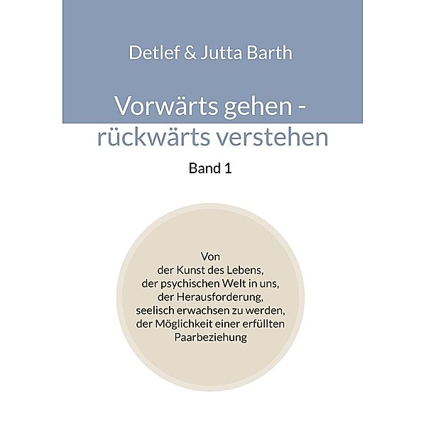 Vorwärts gehen - rückwärts verstehen (Band 1) / Vorwärts gehen - rückwärts verstehen Bd.1, Detlef Barth, Jutta Barth