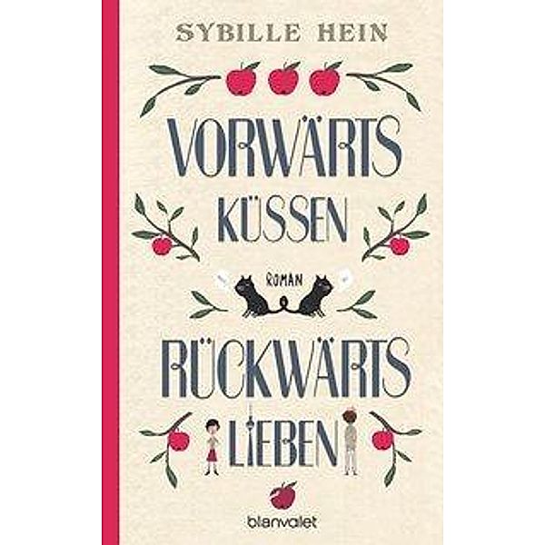 Vorwärts küssen, rückwärts lieben, Sybille Hein