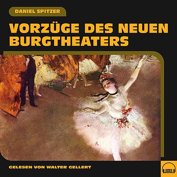 Vorzüge des neuen Burgtheaters, Daniel Spitzer