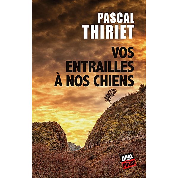 Vos entrailles à nos chiens, Pascal Thiriet