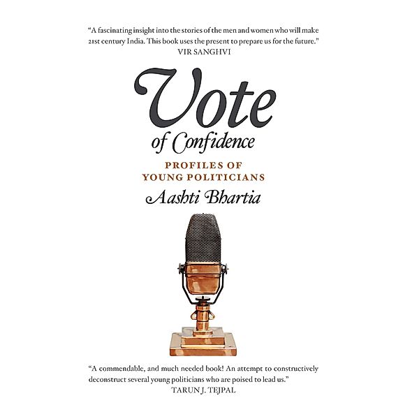 Vote of Confidence:Profiles of Young Politicians, Aashti Bhartia