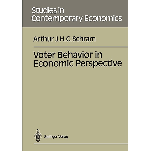 Voter Behavior in Economics Perspective / Studies in Contemporary Economics, Arthur J. H. C. Schram