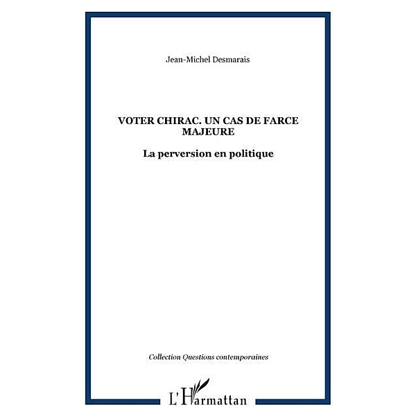 Voter chirac un cas de farce majeure / Hors-collection, Desmarais Jean-Michel