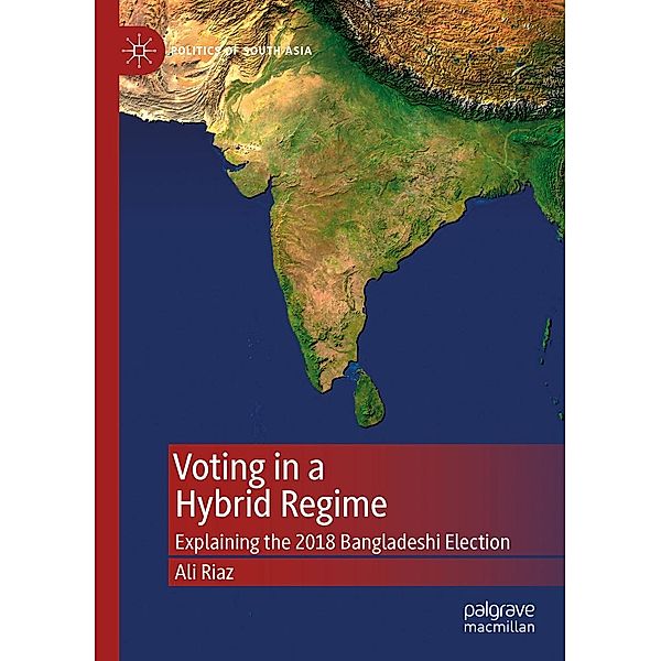 Voting in a Hybrid Regime / Politics of South Asia, Ali Riaz