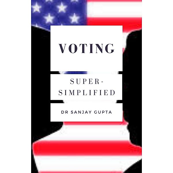 Voting Super-Simplified / Super-Simplified, Sanjay Gupta