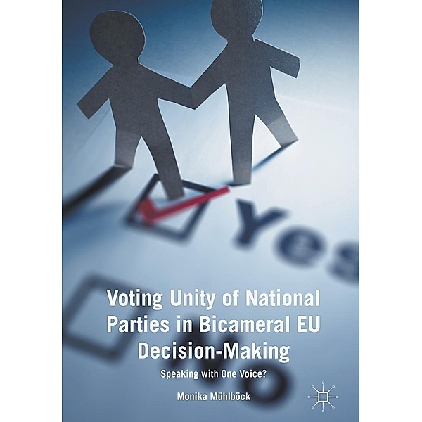 Voting Unity of National Parties in Bicameral EU Decision-Making / Progress in Mathematics, Monika Mühlböck