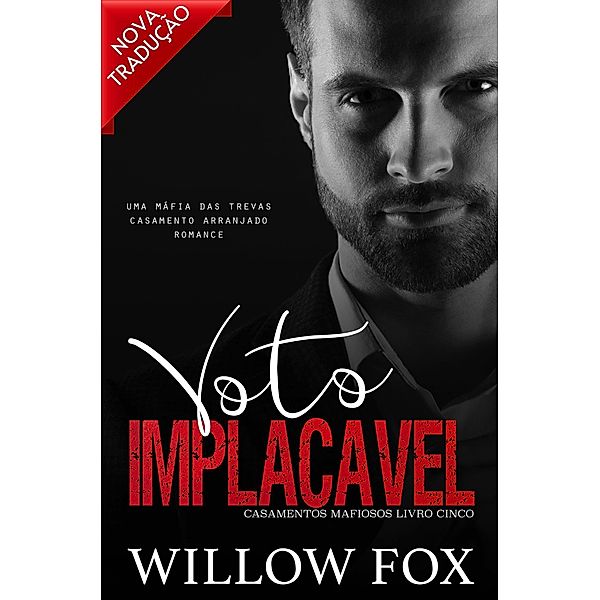 Voto Implacável (Casamentos Mafiosos, #5) / Casamentos Mafiosos, Willow Fox