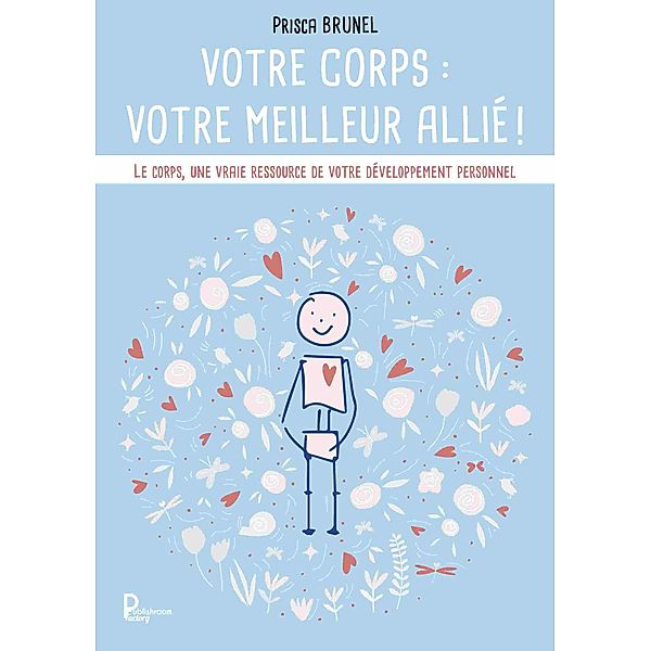 Votre corps : votre meilleur allié !, Prisca Brunel