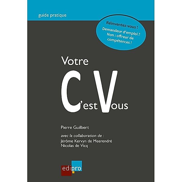 Votre CV c'est vous, Jérôme Kervyn de Meerendré, Pierre Guilbert, Nicolas de Vicq
