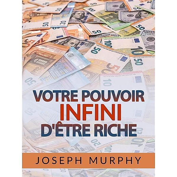 Votre Pouvoir infini d'être Riche (Traduit), Joseph Murphy