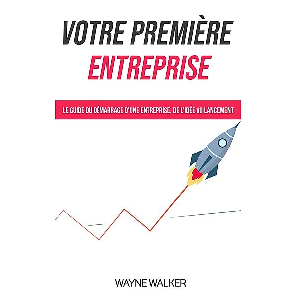 Votre première entreprise, Wayne Walker