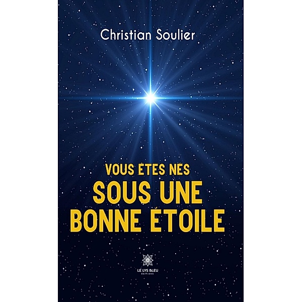 Vous êtes nés sous une bonne étoile, Christian Soulier