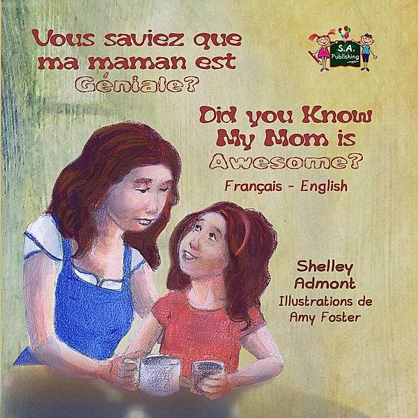 Vous saviez que ma maman est genial? Did you know my mom is awesome? (French English Bilingual Children's Book) / French English Bilingual Collection, Shelley Admont