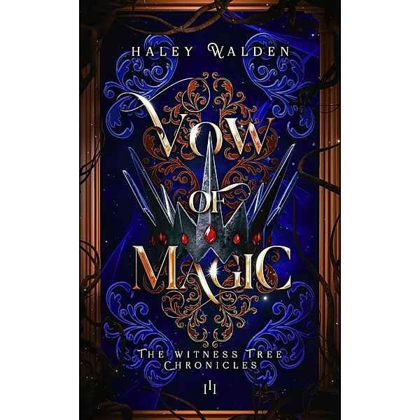Vow of Magic (The Witness Tree Chronicles, #3) / The Witness Tree Chronicles, Haley Walden