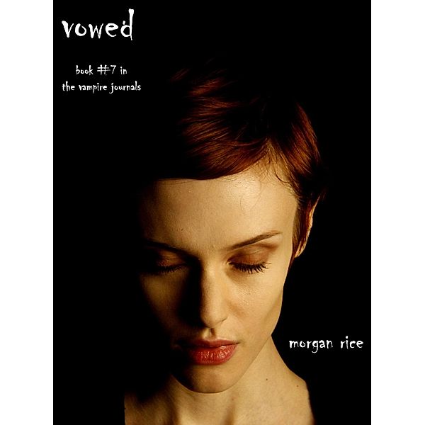 Vowed (Book #7 in the Vampire Journals) / The Vampire Journals, Morgan Rice