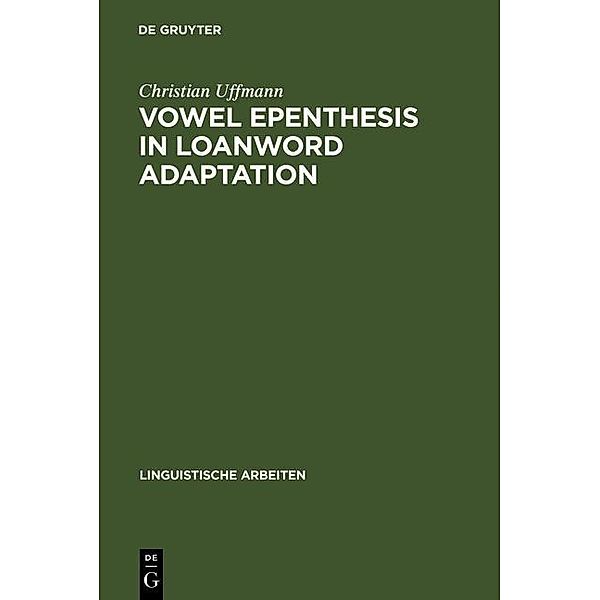 Vowel Epenthesis in Loanword Adaptation / Linguistische Arbeiten Bd.510, Christian Uffmann