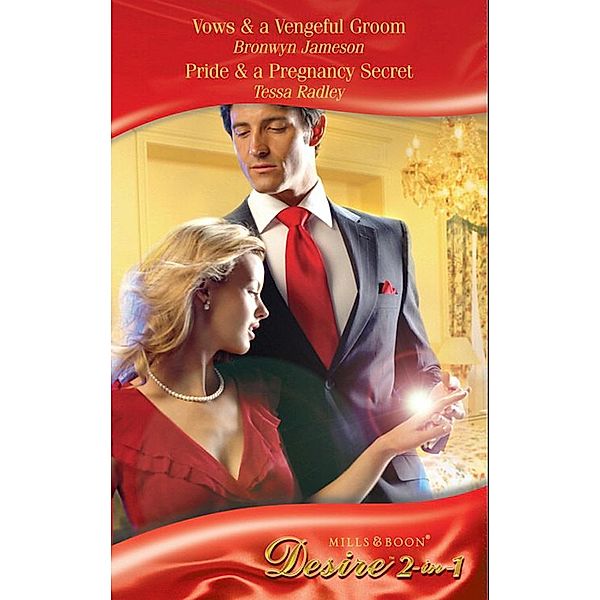 Vows & A Vengeful Groom / Pride & A Pregnancy Secret: Vows & a Vengeful Groom (Diamonds Down Under) / Pride & a Pregnancy Secret (Diamonds Down Under) (Mills & Boon Desire), Bronwyn Jameson, Tessa Radley