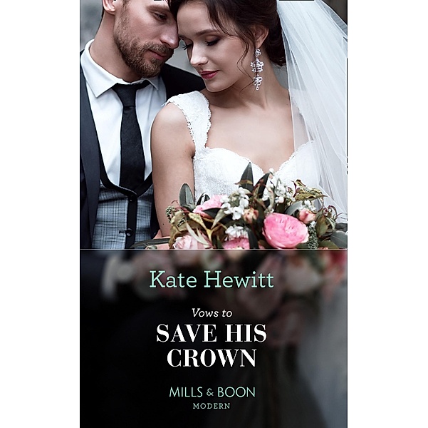 Vows To Save His Crown (Mills & Boon Modern) / Mills & Boon Modern, Kate Hewitt