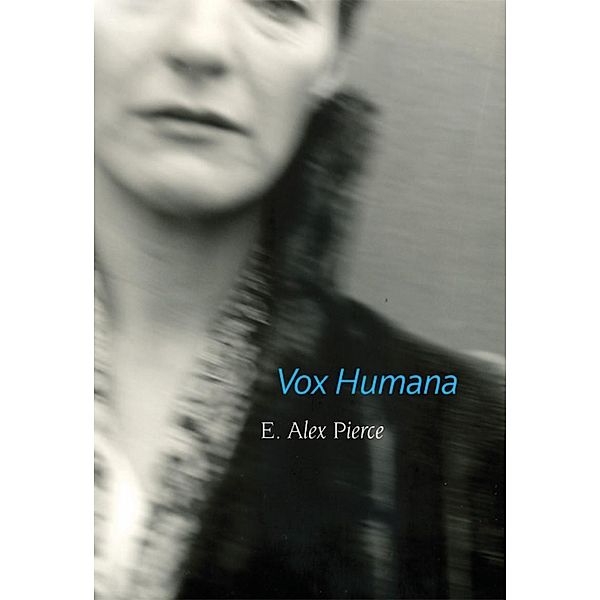 Vox Humana, E. Alex Pierce