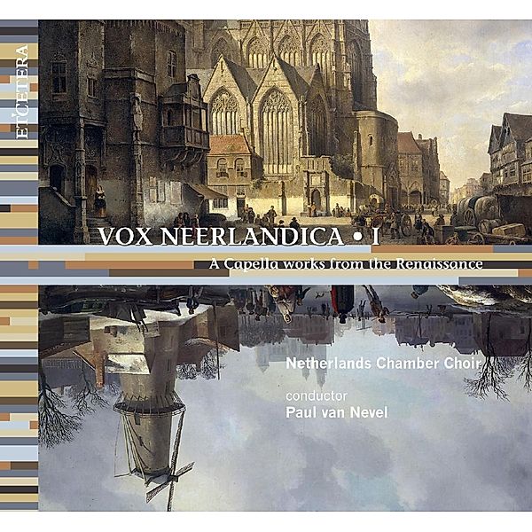 Vox Neerlandica I, Paul Nevel Van, Netherlands Chamber Choir