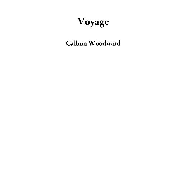 Voyage, Callum Woodward