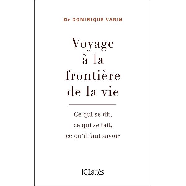 Voyage à la frontière de la vie / Essais et documents, Dominique Varin