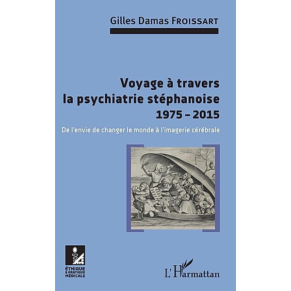 Voyage a travers la psychiatrie stephanoise 1975-2015, Froissart Gilles Damas Froissart