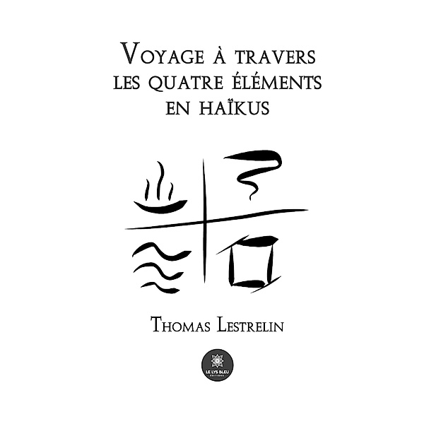 Voyage à travers les quatre éléments en haïkus, Thomas Lestrelin