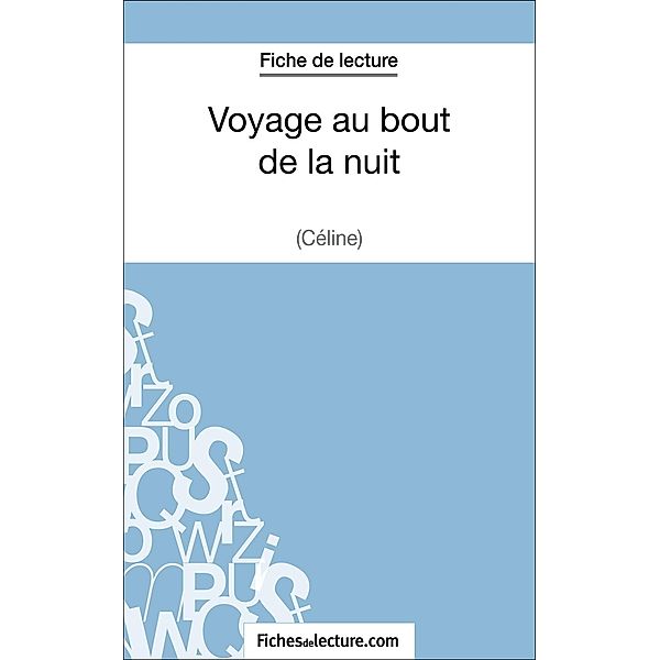 Voyage au bout de la nuit de Céline (Fiche de lecture), Sophie Lecomte, Fichesdelecture