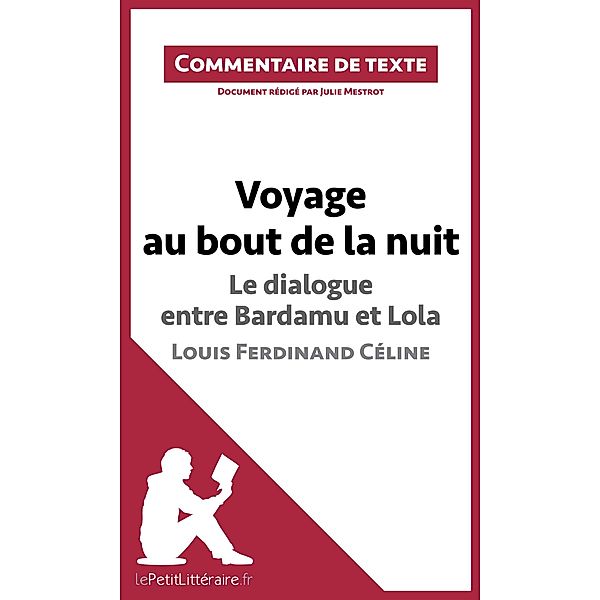 Voyage au bout de la nuit, Le dialogue entre Bardamu et Lola, Louis-Ferdinand Céline, Lepetitlitteraire, Julie Mestrot