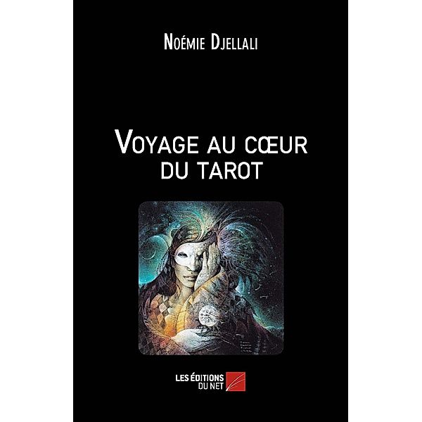 Voyage au cA ur du tarot / Les Editions du Net, Djellali Noemie Djellali