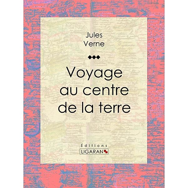 Voyage au centre de la Terre, Ligaran, Jules Verne