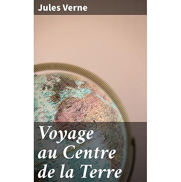 Voyage au Centre de la Terre, Jules Verne