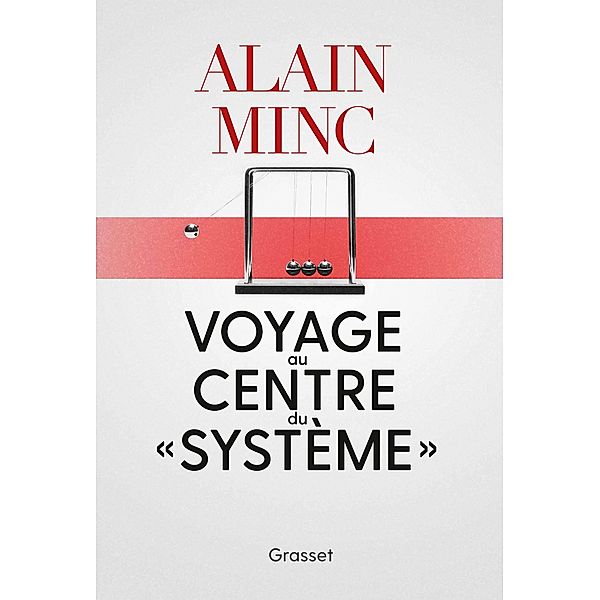 Voyage au centre du système / essai français, Alain Minc