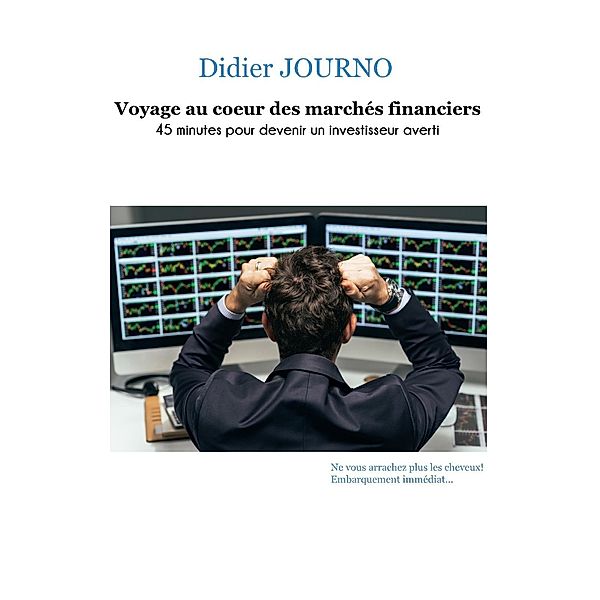 Voyage au coeur des marchés financiers, Didier Journo