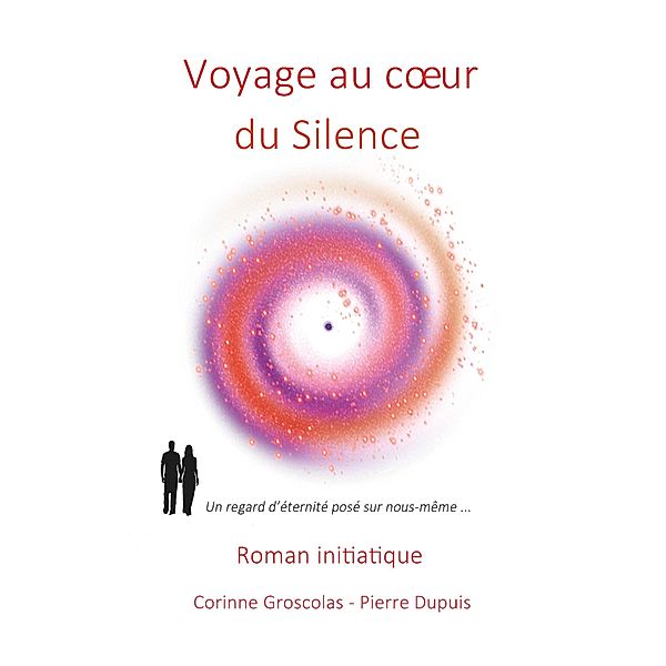 Voyage au coeur du Silence, Corinne Groscolas, Pierre Dupuis