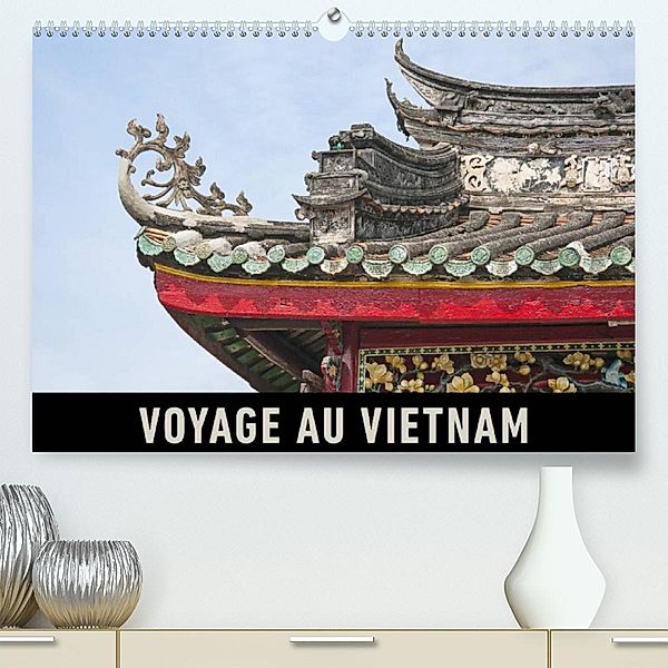 Voyage au Vietnam (Premium, hochwertiger DIN A2 Wandkalender 2023, Kunstdruck in Hochglanz), Martin Ristl