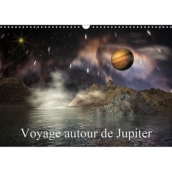 Voyage autour de Jupiter (Calendrier mural 2021 DIN A3 horizontal), Alain Gaymard
