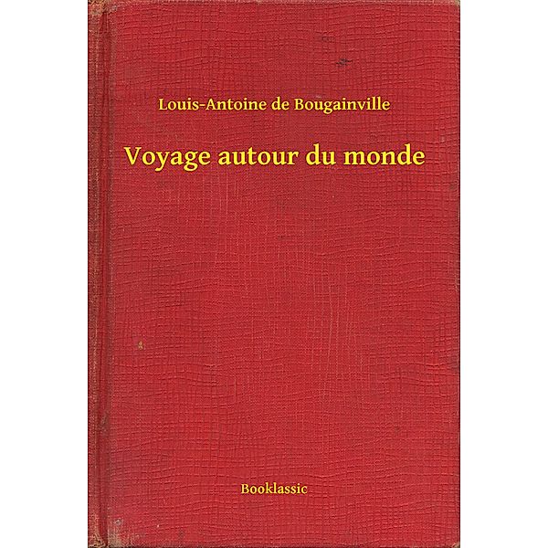 Voyage autour du monde, Louis-Antoine de Bougainville