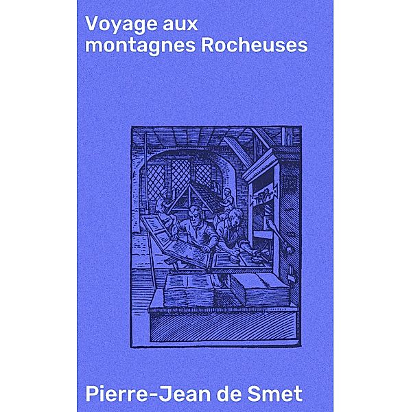 Voyage aux montagnes Rocheuses, Pierre-Jean de Smet